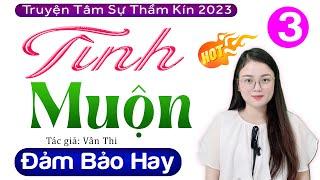 Tập 3 Tình Muộn - Truyện Tâm Sự Thầm Kín 2023 Mới Nhất  Tuyển Tập Truyện Ngắn Hay Nhất #mcthuhue