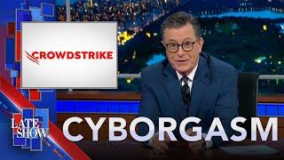 Stephen Colberts Cyborgasm CrowdStrike Crashes The World  AI Massages
