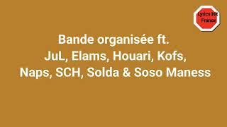 Bande organisée ft. JuL Elams Houari Kofs Naps SCH Solda & Soso Maness Lyrics Vidéo