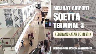 Wow Terminal 3 Keberangkatan Domestik Bandara Soekarno Hatta  SHIA