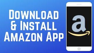 How to Download & Install Amazon Mobile App in 2024