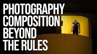 Photography Composition Thinking Beyond the Rules