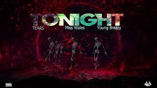 TEARS & Miss Wales-Tonight ft.Young brezzy