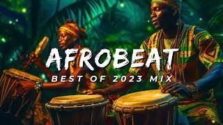 AFROBEAT 2023 MIXTAPE - The Best and Latest Afrobeat Jams of 2023