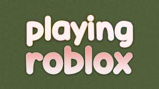 playing roblox with u guys