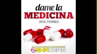 2SHAKERS - Dame La Medicina feat Prophex 2013