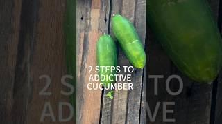 Addictive Cucumber in 2 EASY steps #easy 