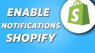 How to Enable Notifications on Shopify Easy 2024