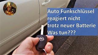 Auto Funkschlüssel  Funkschloss  reagiert nicht trotz neuer Batterie WAS TUN???