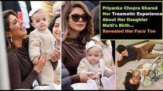 Priyanka Chopra Shared Her Traumatic Experience About Her Daughter Birth. Revealed Maltis Face Too