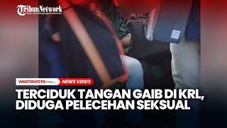 Terciduk Tangan Gaib di KRL Diduga Pelecehan Seksual