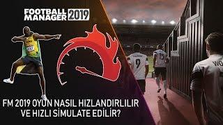 FM 2019  Oyun Nasıl Hızlandırılır ve Hızlı Simulate Edilir?