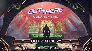Out There Oceans of Time  Across Space & Time Release Date Reveal 4K