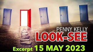 15 MAY 2023  LOOK-SEE by Penny Kelly