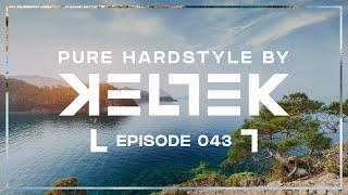 KELTEK Presents  Pure Hardstyle  Episode 043