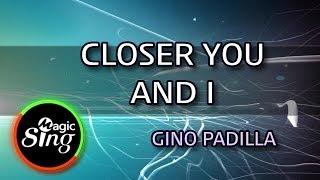 MAGICSING Karaoke GINO PADILLA_CLOSER YOU AND I karaoke  Tagalog