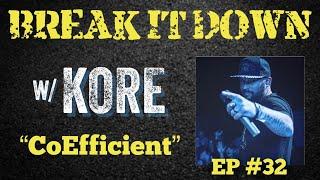 Break It Down EP #32 wKore CoEfficient