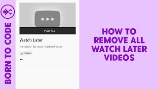Remove All The Videos From Watch Later