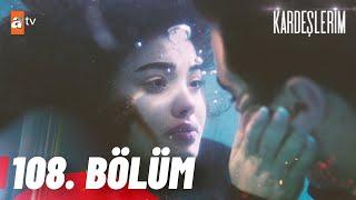 Kardeşlerim 108. Bölüm @atvturkiye