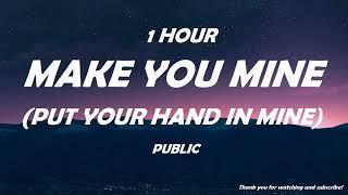 PUBLIC - Make You Mine Put Your Hand in Mine  1 Hour  Tiktok 