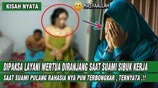 KISAH ISTRI DIPAKSA LAYANI MERTUA DIRANJANG SAAT SUAMI PERGI KERJA  TERNYATA..