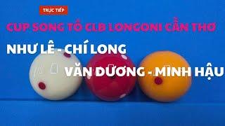 Bida 3 Băng Song Tô CLB Longoni Cần Thơ. NHƯ LÊ - CHÍ LONG vs VĂN DƯƠNG - MINH HẬU