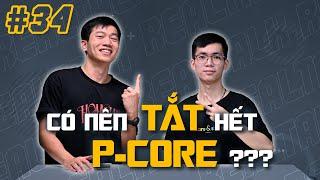 Có nên tắt bớt P-cores? PC cho sinh viên chuyên GAME?  RealTalk #34