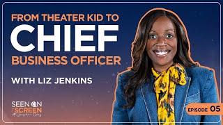 From Theater Kid to Chief Business Officer wLiz Jenkins  Seen on the Screen with Jacqueline Coley