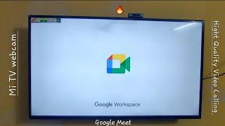 Google Meet video calling using Mi TV webcam in Mi TV  High Quality video call  Meeting  