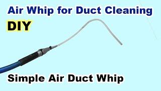 Simple DIY Air Whip for Duct Cleaning - Easy to Make