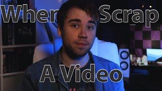 When To Scrap A Video