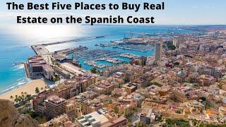 Spanish Coastal Property  The Best 5 Places to Buy.