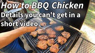 How to BBQ Chicken Thighs - All the details you just cant get in a short video