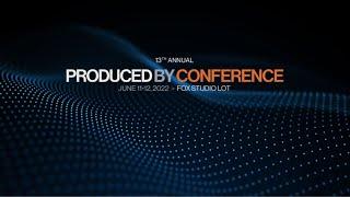 The 13th Annual Produced By Conference  June 11-12 2022 Fox Studio Lot