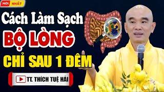 Cách thải sạch độc tố trong cơ thể chỉ sau đúng 1 đêm - Thầy Thích Tuệ Hải