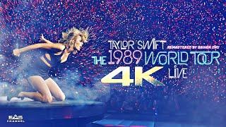 FULL • 4K Taylor Swift • The 1989 World Tour Live Remastered • EAS Channel