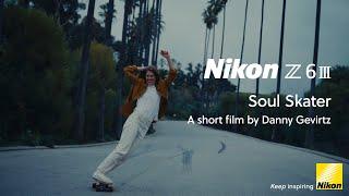 Nikon Z6III  Soul Skater Sierra Prescott  A short film by Danny Gevirtz