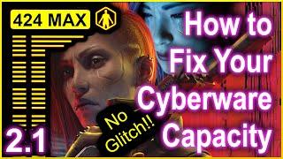 Cyberpunk 2077 - 2.1 - Fix your Cyberware Capacity - How to get 424 Max Capacity - With No Glitches