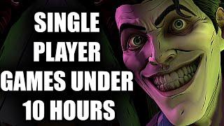 15 Amazing Single Player Games YOU CAN FINISH IN 10 HOURS