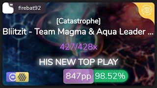 firebat92  Bliitzit - Team Magma & Aqua Leader Battle Theme Catastrophe+HDDT 98.52% {#3 847pp FC}