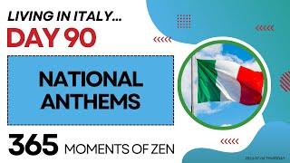 Living in Italy  ANTHEMS  Day 90  Moving from Canada to Italy  365 Moments of Zen