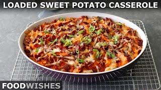 Loaded Sweet Potato Casserole  Food Wishes