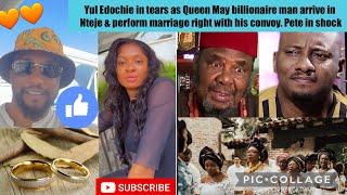 Yul Edochie in tears as May billionaire man arrive in Nteje & perform marriage right with his convoy