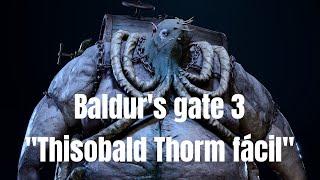 Baldurs gate 3 Thisobald Thorm fácil