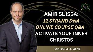 E31 - 12 STRAND DNA ONLINE COURSE Q&A with Amir Suissa - Activate your Inner Christos