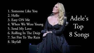 Top 8 Adele Songs  Adeles Best Songs Playlist  Top English songs  Popular English music playlist