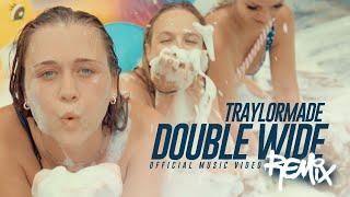 Traylormade - Double Wide REMIX Official Music Video