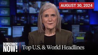 Top U.S. & World Headlines — August 30 2024