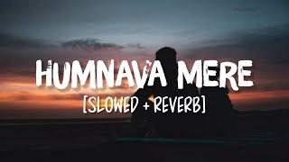 Humnava Mere Slowed+Reverb Song Lyrics  Jubin Nautiyal