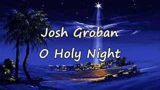 Josh Groban - O Holy Night with lyrics